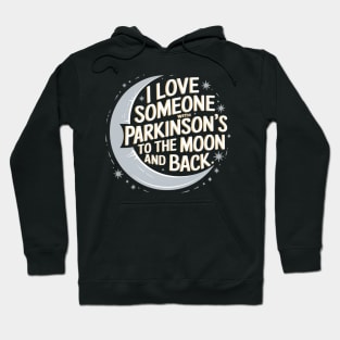 I Love Someone with Parkinsons To The Moon And Back Hoodie